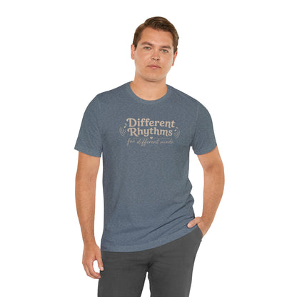 Different Rhythms for Different Minds Tee