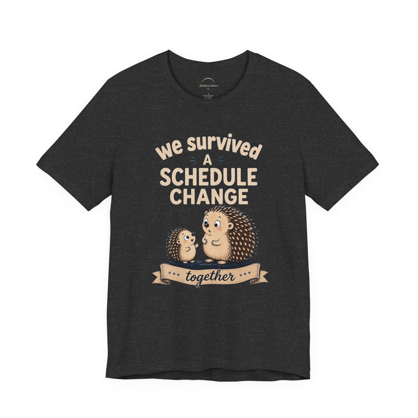 We Survived A Schedule Change Tee