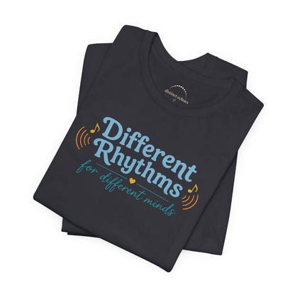 Different Rhythms for Different Minds Tee