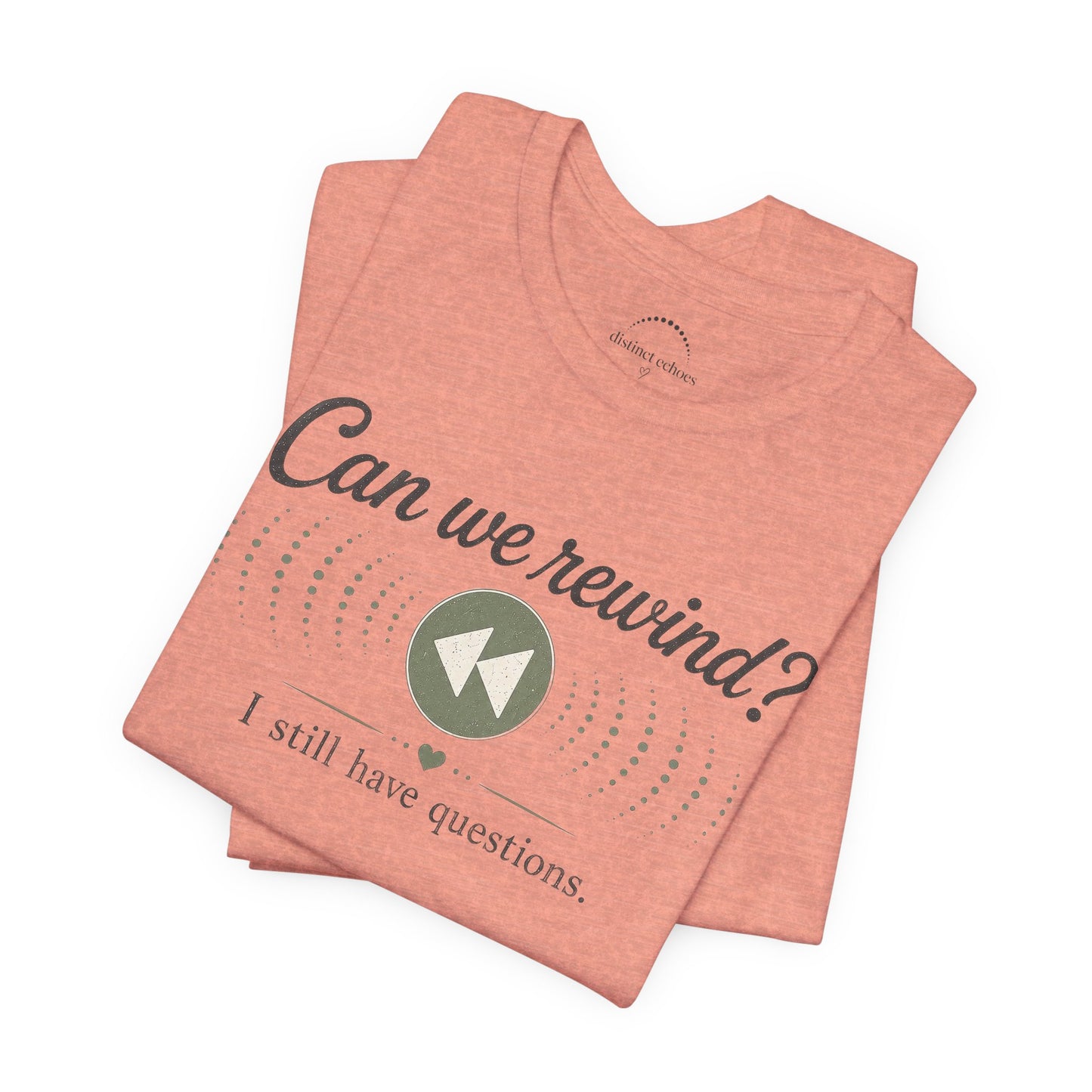 Can We Rewind? I Still Have Questions — Retro Rewind Graphic Tee