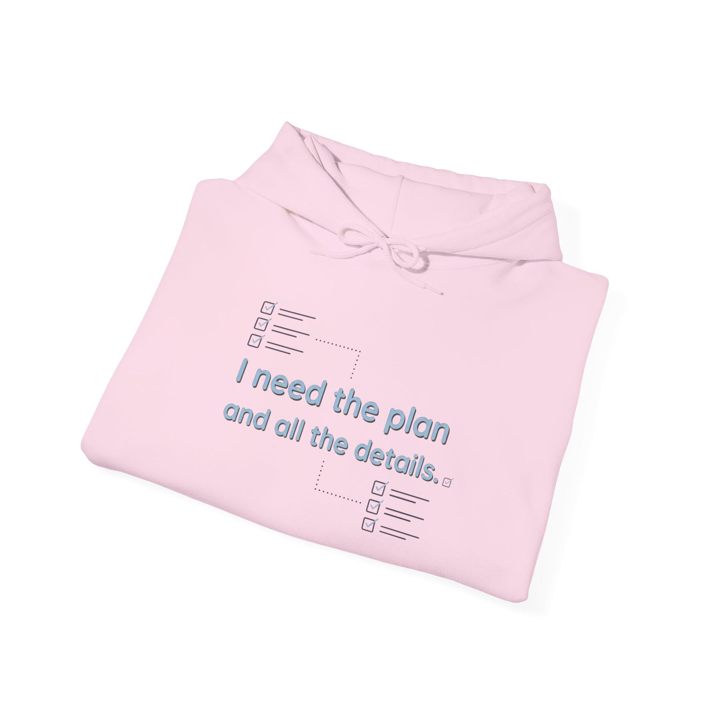 Planner Hoodie — “I need the plan and all the details.” Cozy Pullover