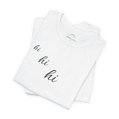 Minimalist "hi hi hi" Script Top Tee - Life Echoes On