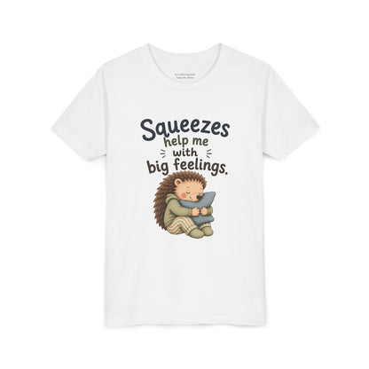 Youth Tee — "Squeezes help me with big feelings" Cute Hedgehog Emotional Support Shirt