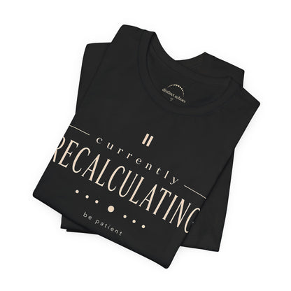 "Currently Recalculating" Graphic Unisex T-shirt