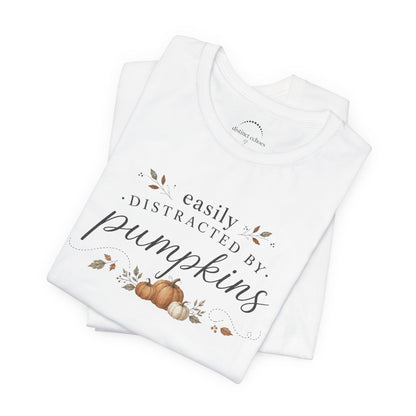 Easily Distracted by Pumpkins T-Shirt — Autumn Pumpkin Graphic Tee