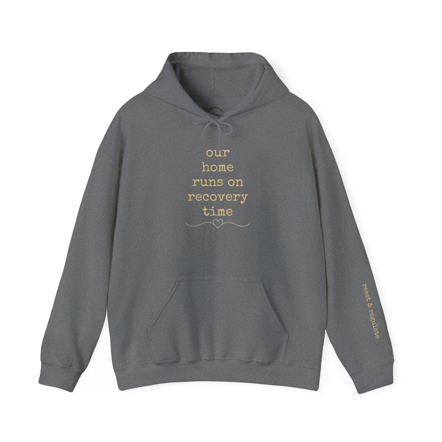Recovery Time Hoodie — “our home runs on recovery time”  Validating Comfort