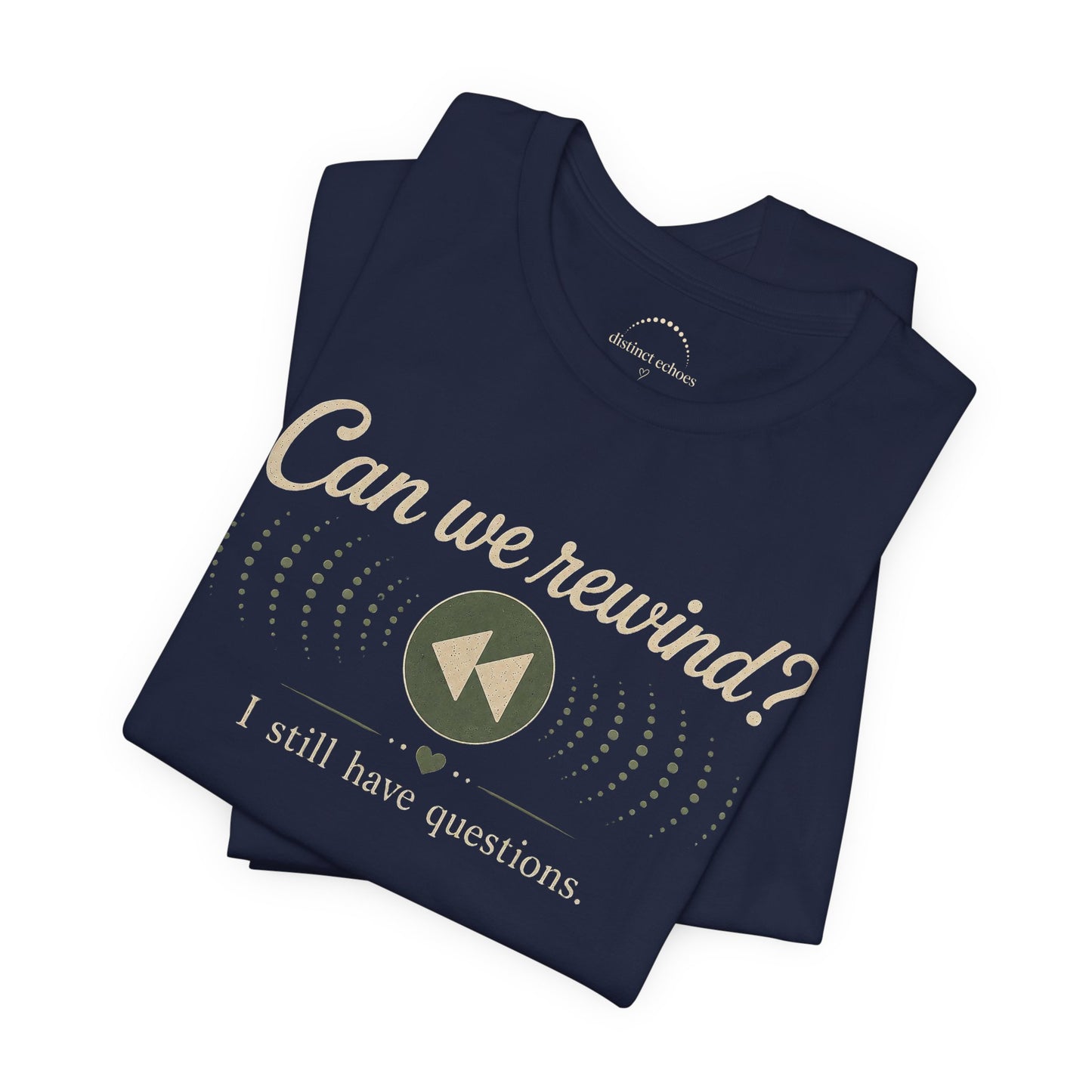 Can We Rewind? I Still Have Questions — Retro Rewind Graphic Tee