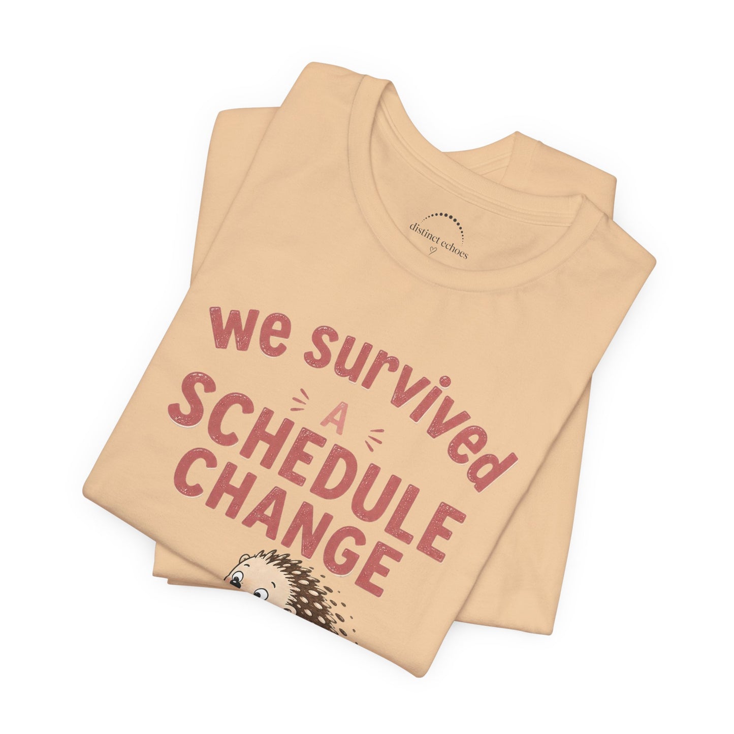 We Survived A Schedule Change Tee