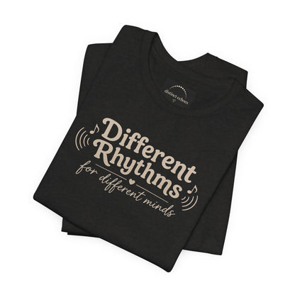 Different Rhythms for Different Minds Tee