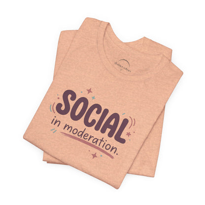 Social in Moderation T-Shirt — Introvert Friendly Graphic Tee