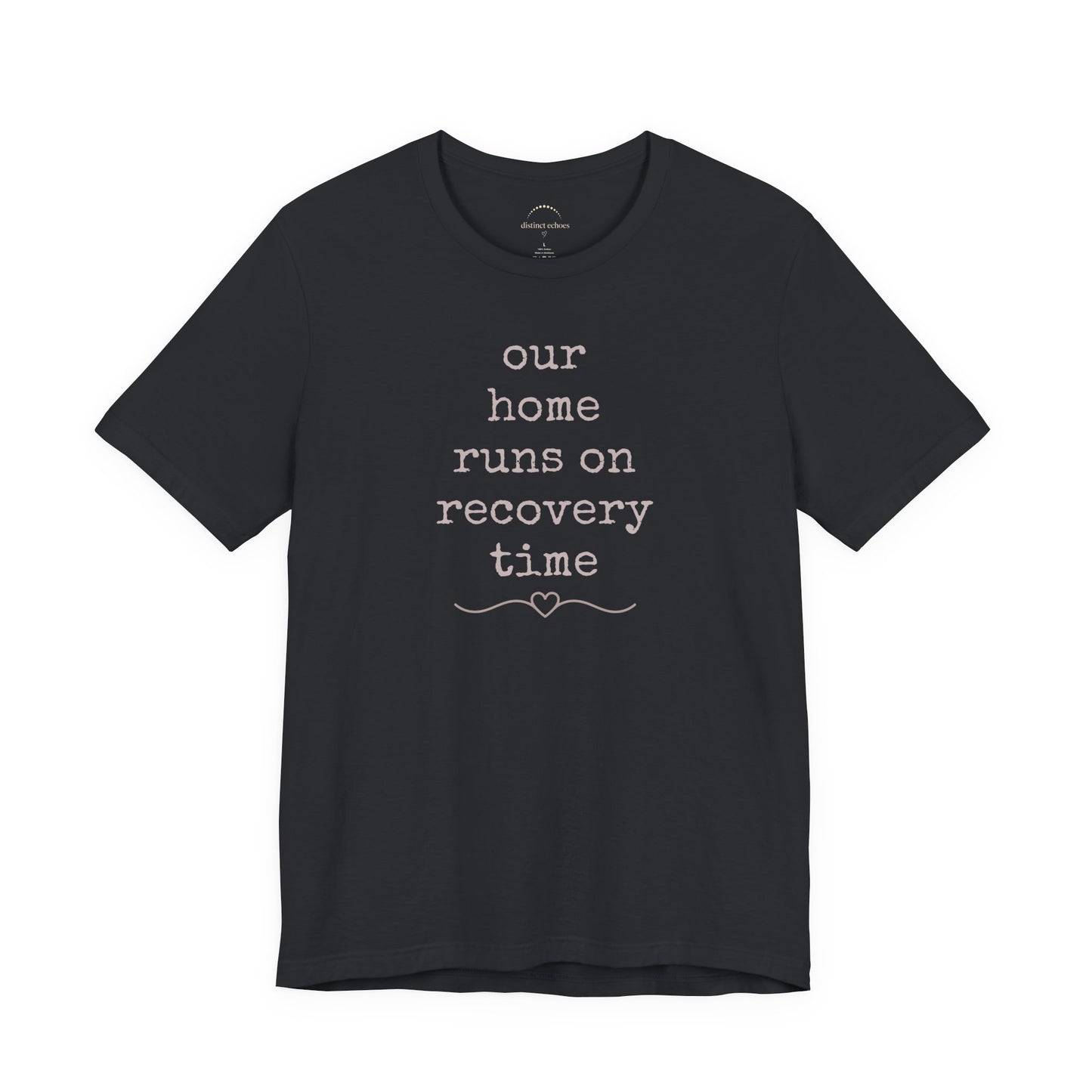 Recovery Time Tee — “our home runs on recovery time”