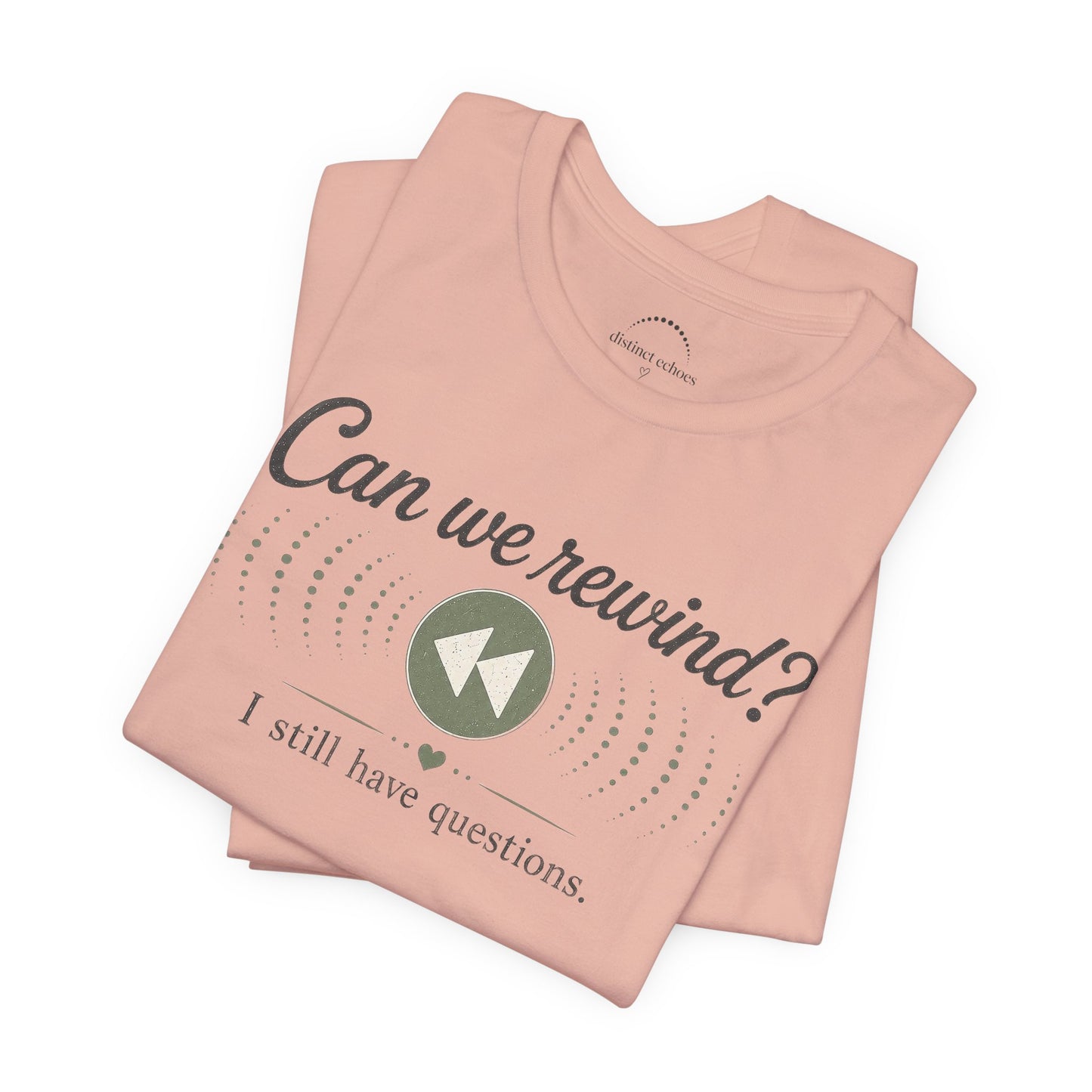 Can We Rewind? I Still Have Questions — Retro Rewind Graphic Tee