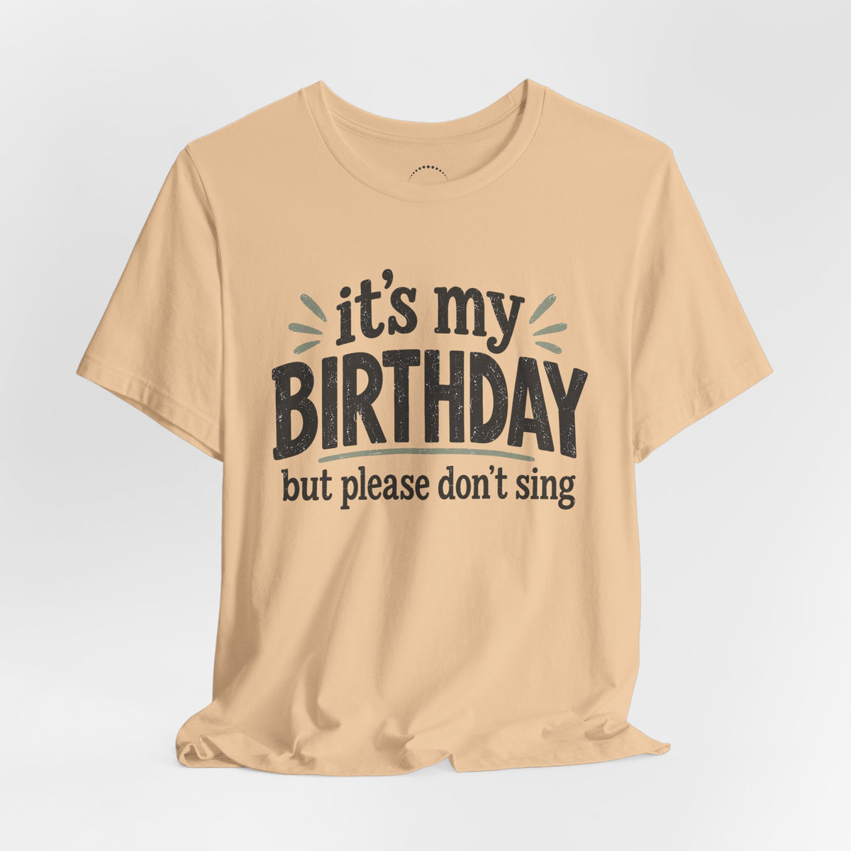 Birthday Tee — "It's My Birthday But Please Don't Sing" Graphic Unisex Shirt