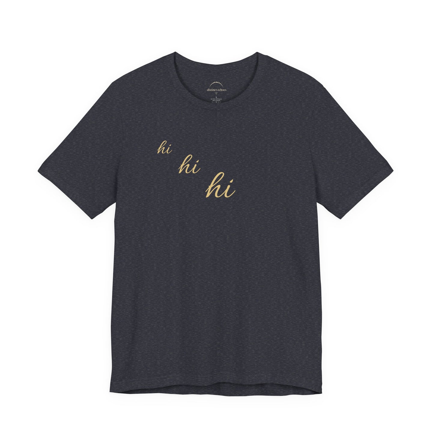 Minimalist "hi hi hi" Script Top Tee - Life Echoes On