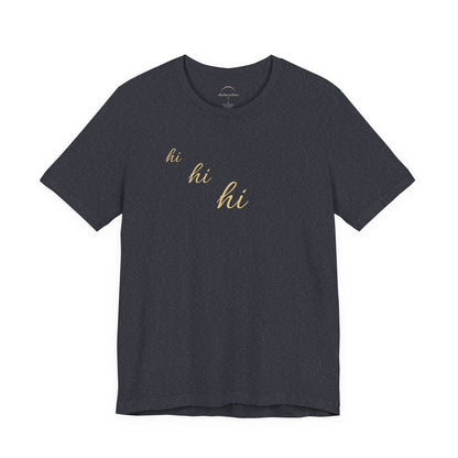 Minimalist "hi hi hi" Script Top Tee - Life Echoes On