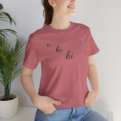 Minimalist "hi hi hi" Script Top Tee - Life Echoes On