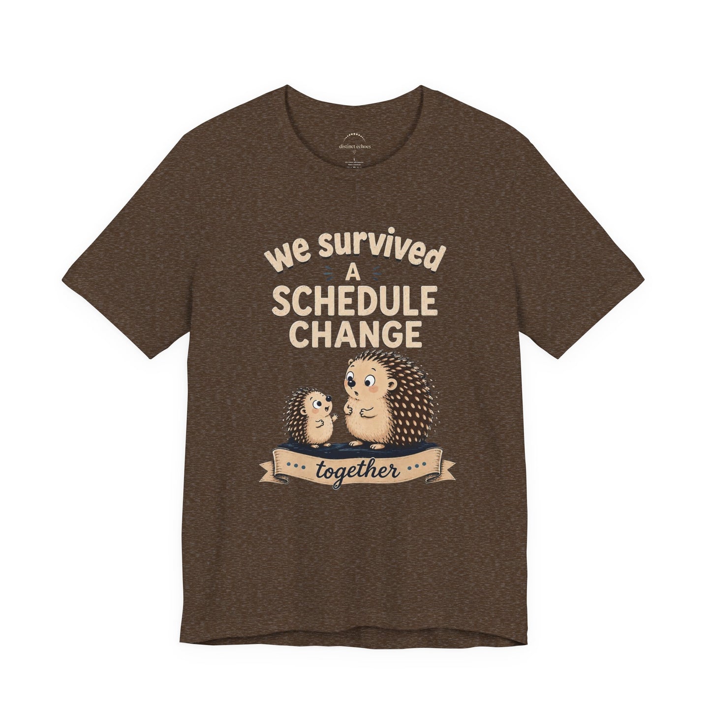 We Survived A Schedule Change Tee