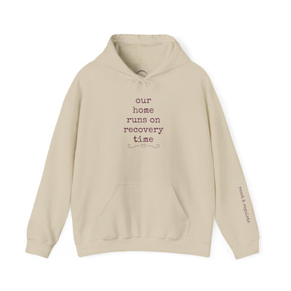 Recovery Time Hoodie — “our home runs on recovery time”  Validating Comfort