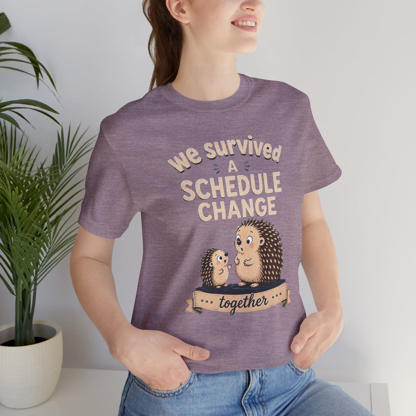 We Survived A Schedule Change Tee