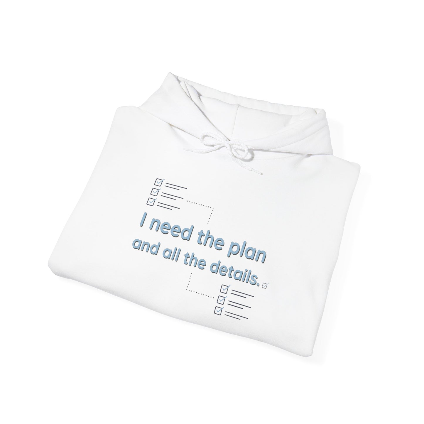 Planner Hoodie — “I need the plan and all the details.” Cozy Pullover