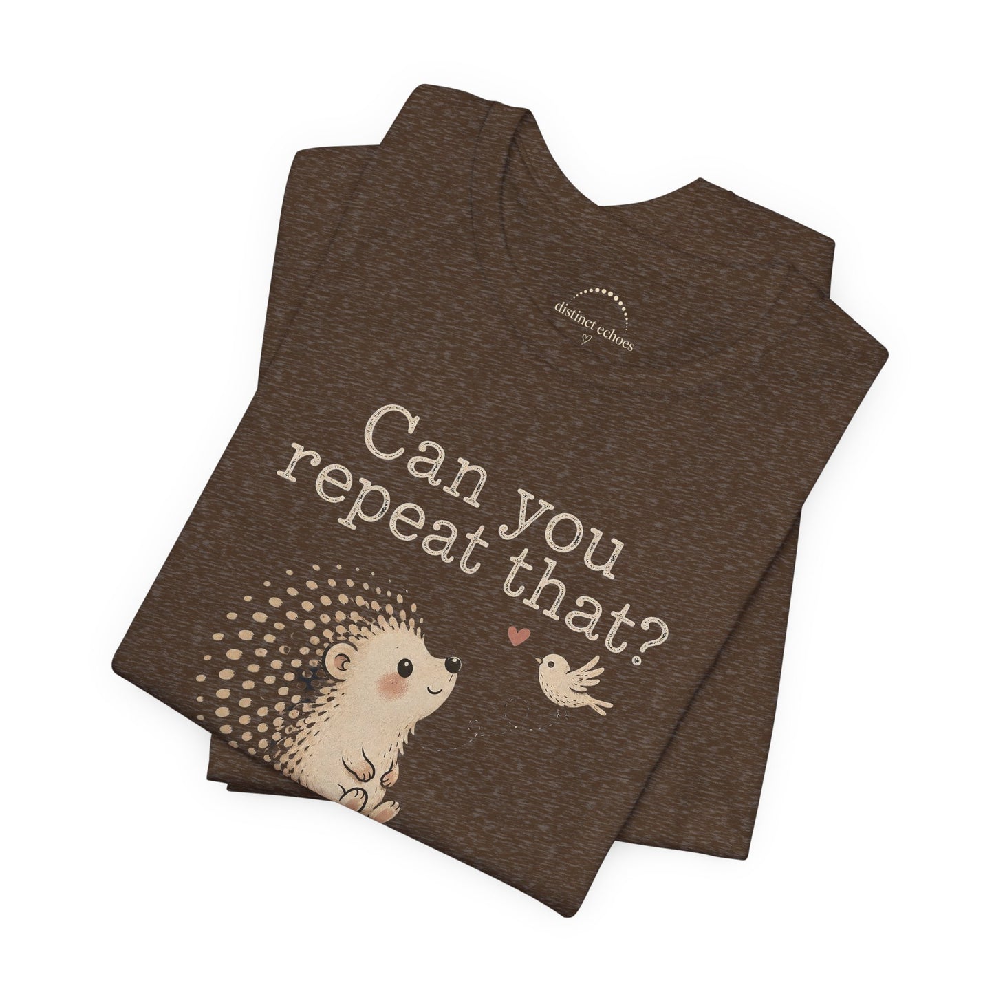 Can You Repeat That? I Saw a Bird Tee — Cute Hedgehog Graphic T-Shirt