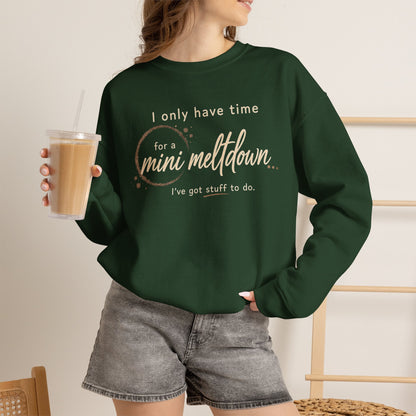 Cozy Sweatshirt — 'Mini Meltdown'
