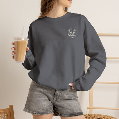 Crewneck Unisex Sweatshirt — "If you can read this, you are in my bubble" Front and Back Graphic