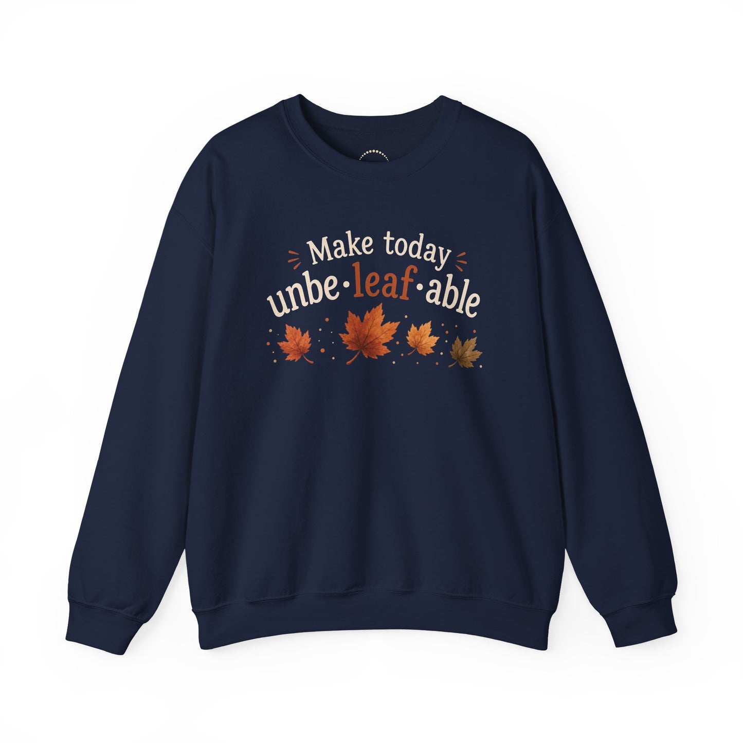 Cozy Sweatshirt — "Make Today Unbe-leaf-able" Fall Leaves Graphic