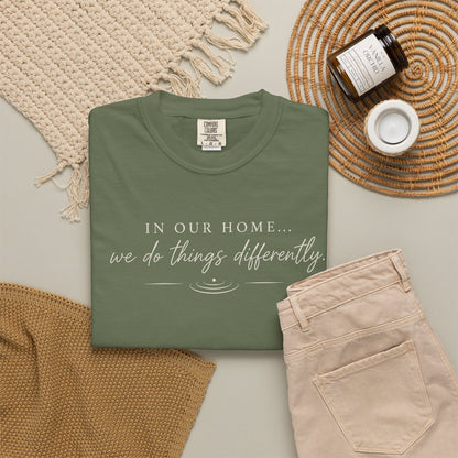 T-Shirt — "In Our Home We Do Things Differently" Minimal Script Tee