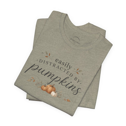 Easily Distracted by Pumpkins T-Shirt — Autumn Pumpkin Graphic Tee
