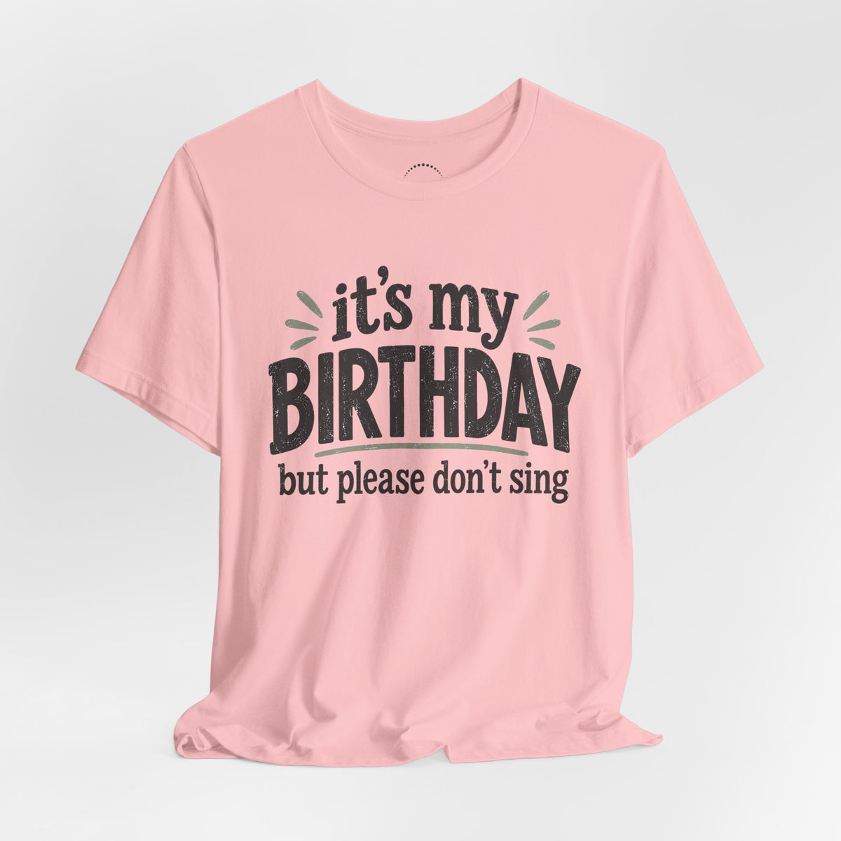 Birthday Tee — "It's My Birthday But Please Don't Sing" Graphic Unisex Shirt