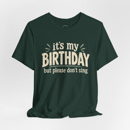 Birthday Tee — "It's My Birthday But Please Don't Sing" Graphic Unisex Shirt