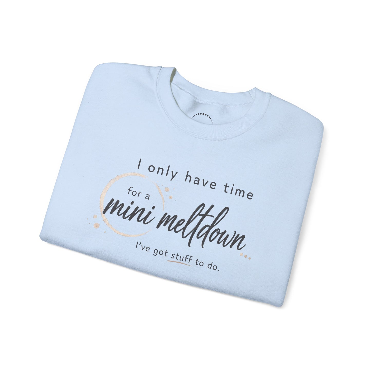 Cozy Sweatshirt — 'Mini Meltdown'