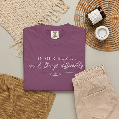 T-Shirt — "In Our Home We Do Things Differently" Minimal Script Tee