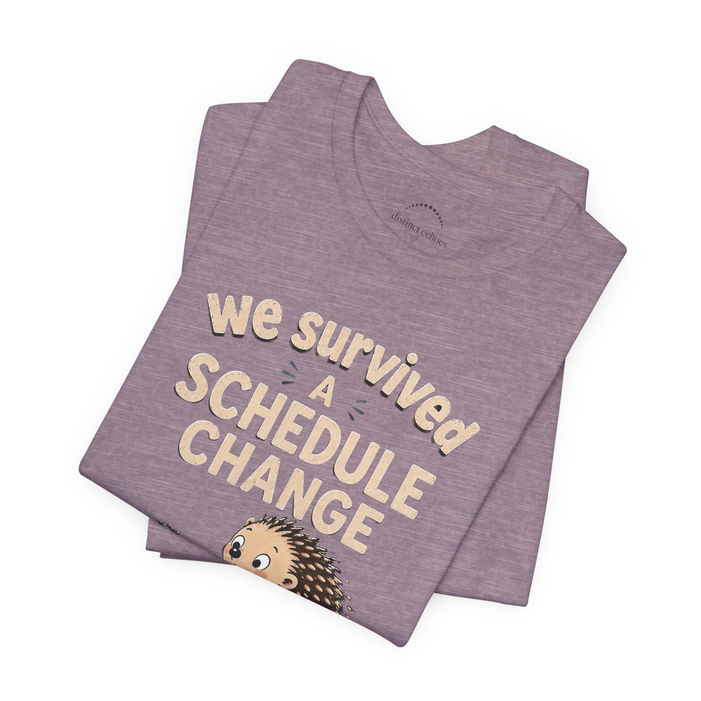 We Survived A Schedule Change Tee