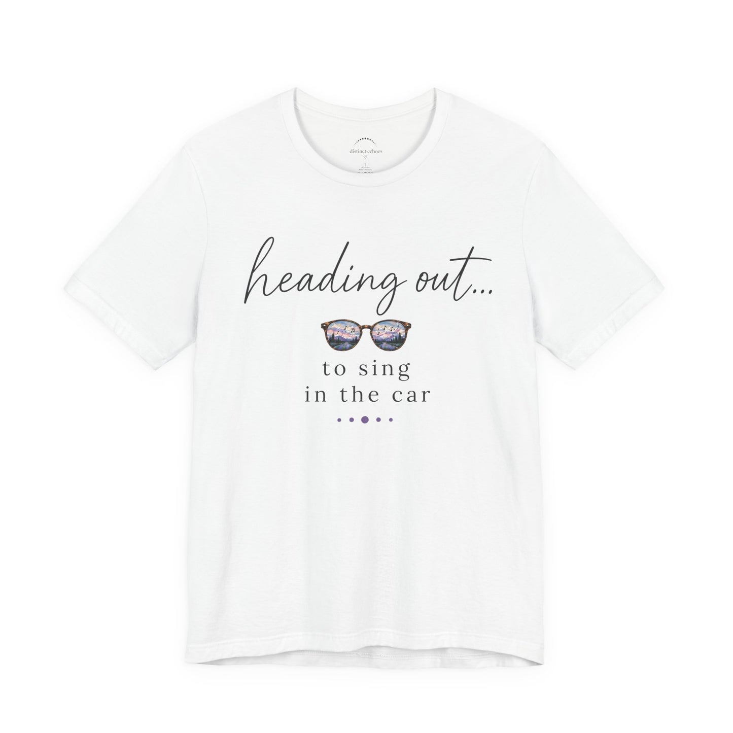 "Heading Out... to sing in the car" Sunglasses Graphic T-Shirt