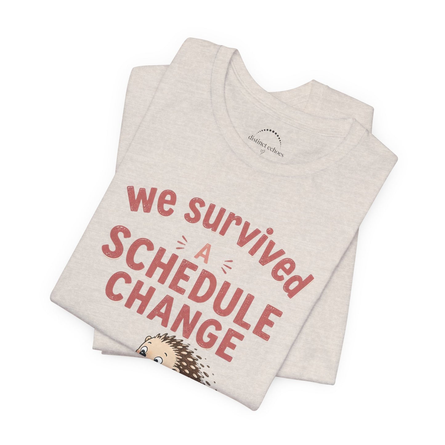 We Survived A Schedule Change Tee