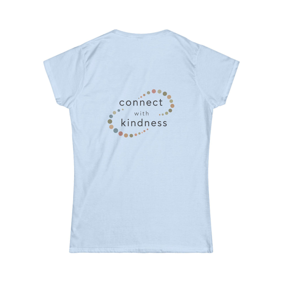 "Connect with Kindness" - Women's Softstyle Layering Tee