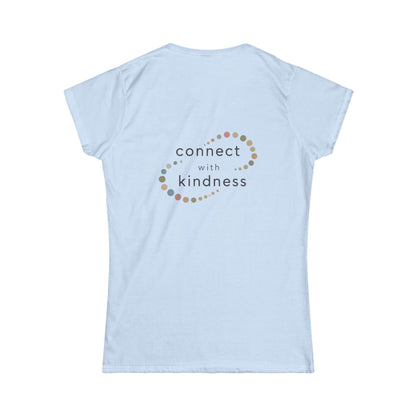"Connect with Kindness" - Women's Softstyle Layering Tee