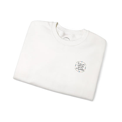 Crewneck Unisex Sweatshirt — "If you can read this, you are in my bubble" Front and Back Graphic