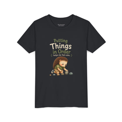 Youth Tee — "Putting Things in Order Helps Me Feel Calm" Cute Hedgehog Kids Shirt