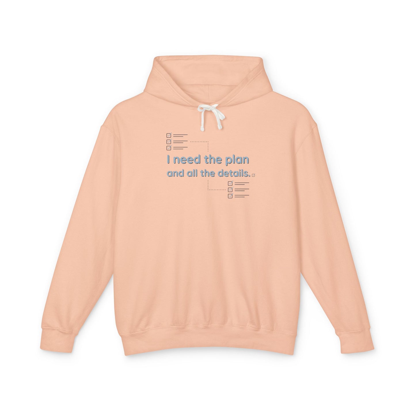 Lightweight Hoodie — “I Need The Plan and all the details"