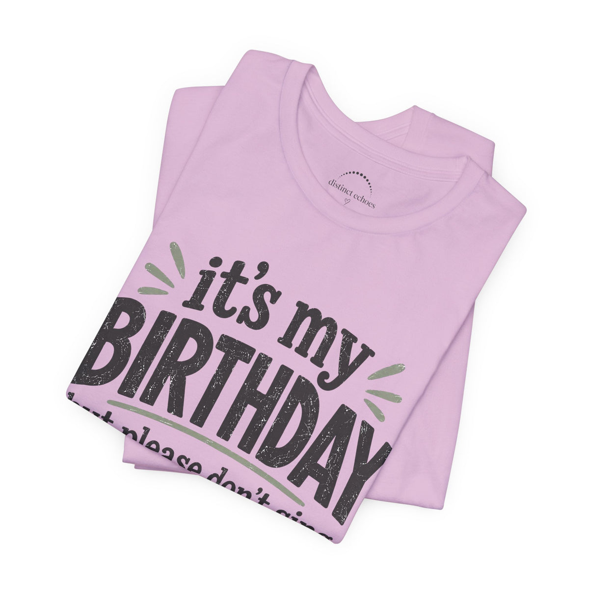 Birthday Tee — "It's My Birthday But Please Don't Sing" Graphic Unisex Shirt