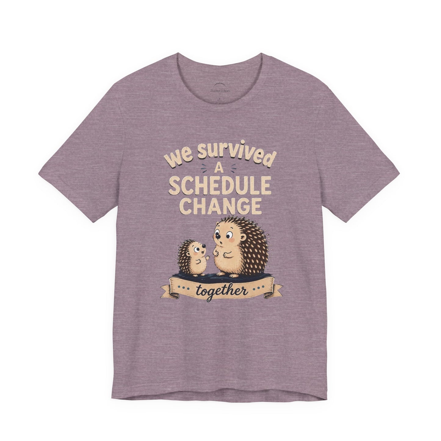 We Survived A Schedule Change Tee