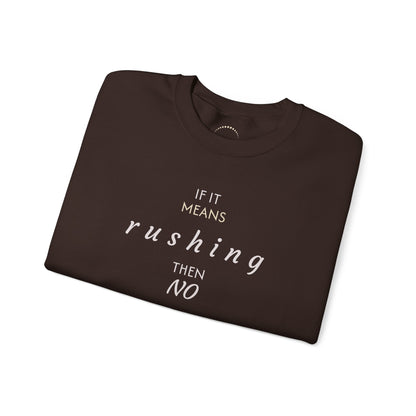 Cozy pullover— “If it means rushing then NO” Relaxed Anti-Rush Graphic