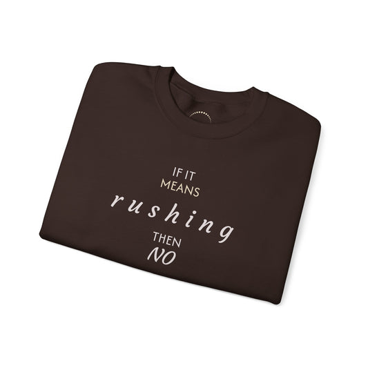 Cozy pullover— “If it means rushing then NO” Relaxed Anti-Rush Graphic