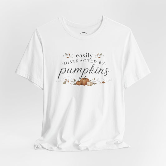 Easily Distracted by Pumpkins T-Shirt — Autumn Pumpkin Graphic Tee