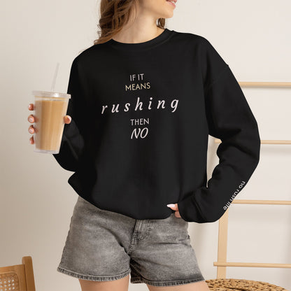 Cozy pullover— “If it means rushing then NO” Relaxed Anti-Rush Graphic