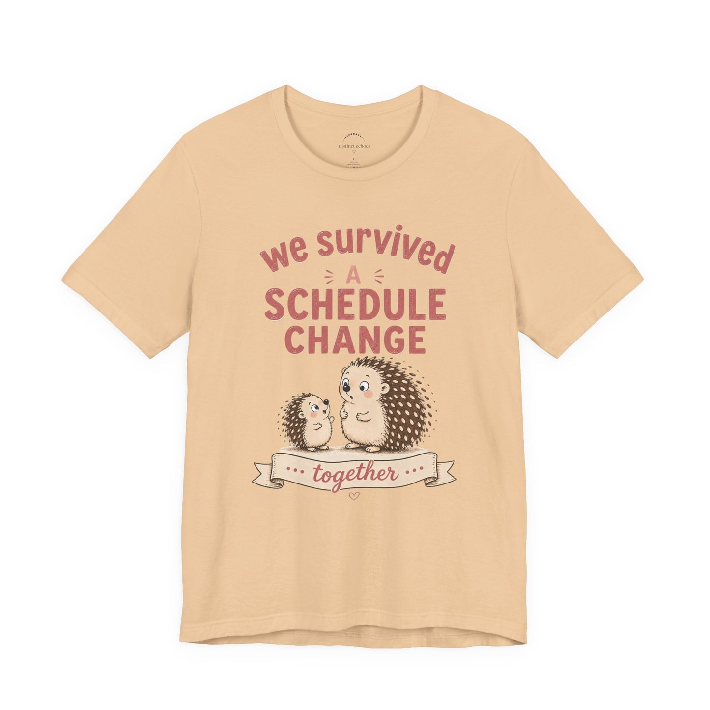 We Survived A Schedule Change Tee