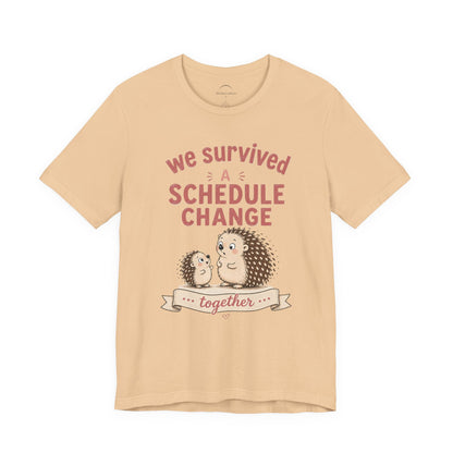 We Survived A Schedule Change Tee